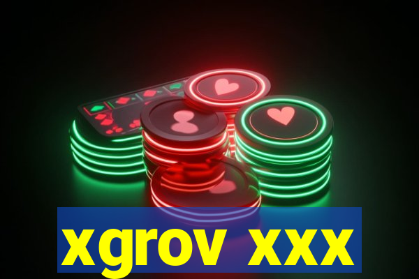 xgrov xxx